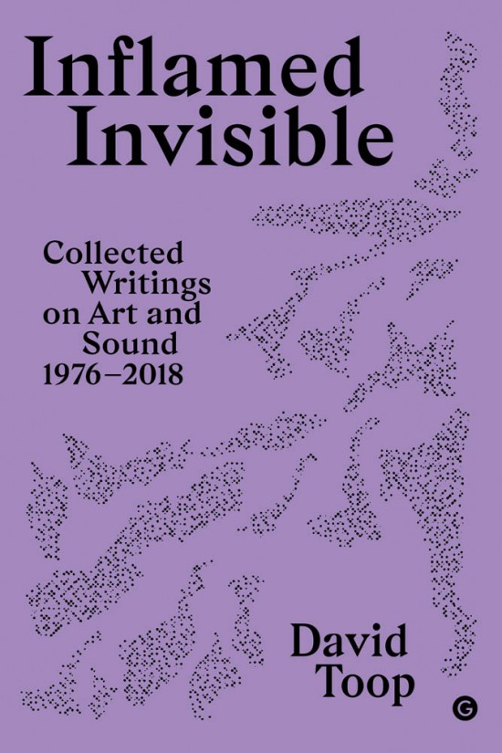 Inflamed Invisible: Collected Writings on Art and Sound, 1976–2018 (Paperback)