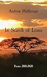 In Search of Lions: Poems 2010-2020