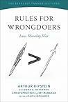 Rules for Wrongdoers: Law, Morality, War (The Berkeley Tanner Lectures)