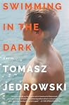 Swimming in the Dark by Tomasz Jedrowski