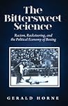 The Bittersweet Science: Racism, Racketeering, and the Political Economy of Boxing