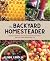 Backyard Homesteader: How t...
