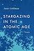Stargazing in the Atomic Age by Anne Goldman