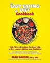 The Easy Eating Diet Cookbook: 150 Fit Food Recipes for Real Life, to Get Leaner, Lighter and Healthier