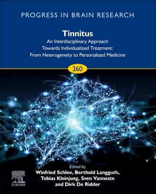 Tinnitus - An Interdisciplinary Approach Towards Individualized Treatment (Volume 260) (Progress in Brain Research, Volume 260)
