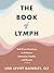 The Book of Lymph: Self-Care Practices to Enhance Immunity, Health, and Beauty