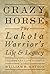 Crazy Horse - Paperback: The Lakota Warrior's Life & Legacy