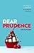 Dear Prudence: The Nature a...