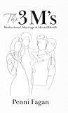 The 3 M's: Motherhood, Marriage & Mental Health
