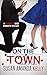 On the Town (Lethal in Love...