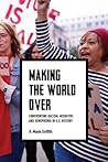 Making the World Over: Confronting Racism, Misogyny, and Xenophobia in U.S. History (Richard E. Myers Lectures: Presented by University Baptist Church, Charlottesville)