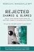 Rejected, Shamed, and Blamed: Help and Hope for Adults in the Family Scapegoat Role