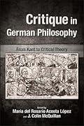 Critique in German Philosophy: From Kant to Critical Theory