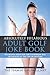 Absolutely Hilarious Adult Golf Joke Book (Golfwell's Adult Joke Book)