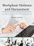 Workplace Violence and Harassment: A Forensic Investigation Handbook
