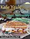 Kale Yeah It's Good: No Meat Necessary Cookbook
