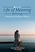 Life of Meaning Anthology: Introductory Readings in Religion