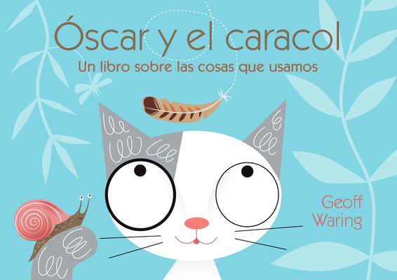 Óscar y el caracol: un libro sobre las cosas que usamos (Oscar and the Snail) (Spanish Edition)