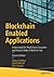 Blockchain Enabled Applications: Understand the Blockchain Ecosystem and How to Make it Work for You