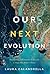 Our Next Evolution: Transforming Collaborative Leadership to Shape Our Planet's Future