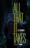 All That it Takes