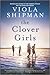 The Clover Girls by Viola Shipman