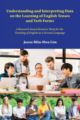 Understanding and Interpreting Data on the Learning of English Tenses and Verb Forms: A Research-based Resource Book for the Teaching of English as a Second Language