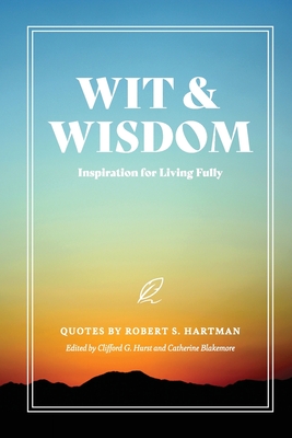 Wit and Wisdom: Inspiration for Living Fully