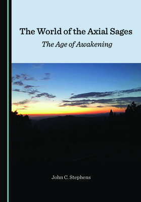 The World of the Axial Sages: The Age of Awakening (Hardcover)