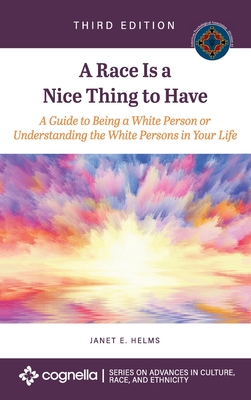 A Race Is a Nice Thing to Have: A Guide to Being a White Person or Understanding the White Persons in Your Life (Hardcover)