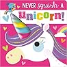 Never Squish a Unicorn!