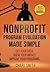 Nonprofit Program Evaluation Made Simple: Get your Data. Show your Impact. Improve your Programs.