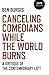 Canceling Comedians While the World Burns: A Critique Of The Contemporary Left