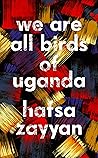 Book cover for We Are All Birds of Uganda