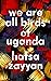 We Are All Birds of Uganda by Hafsa Zayyan