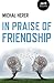 In Praise of Friendship