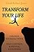 Transform Your Life: Change...