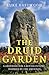 The Druid Garden: Gardening For A Better Future, Inspired By The Ancients