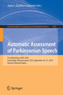Automatic Assessment of Parkinsonian Speech: First Workshop, AAPS 2019, Cambridge, Massachussets, USA, September 20–21, 2019, Revised Selected Papers ... in Computer and Information Science)