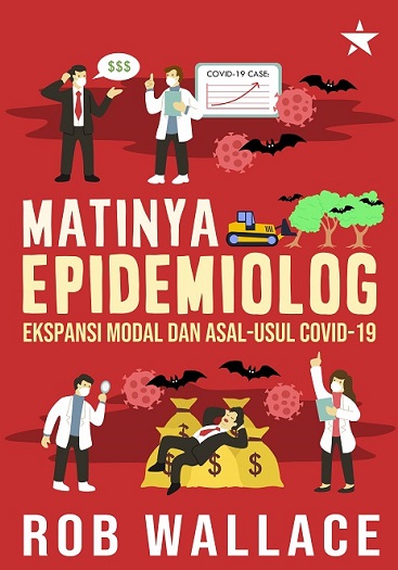 Matinya Epidemiolog: Ekspansi Modal dan Asal-Usul COVID-19