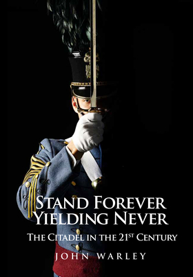 Stand Forever, Yielding Never: The Citadel in the 21st Century