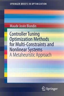 Controller Tuning Optimization Methods for Multi-Constraints and Nonlinear Systems: A Metaheuristic Approach (SpringerBriefs in Optimization)