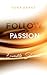 Follow your Passion: Erweckte Sehnsucht