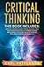 Critical Thinking: This book includes: Mental Models and Problem Solving. How to Emulate Effective Thinking Systems and Advanced Reasoning Skills to Increase Your Decision Making Successfully