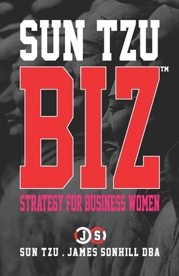 SUN TZU BIZ™: STRATEGY FOR BUSINESS WOMEN