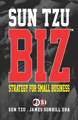 SUN TZU BIZ™: STRATEGY FOR SMALL BUSINESS