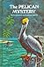 The Pelican Mystery by Ruth Hooker
