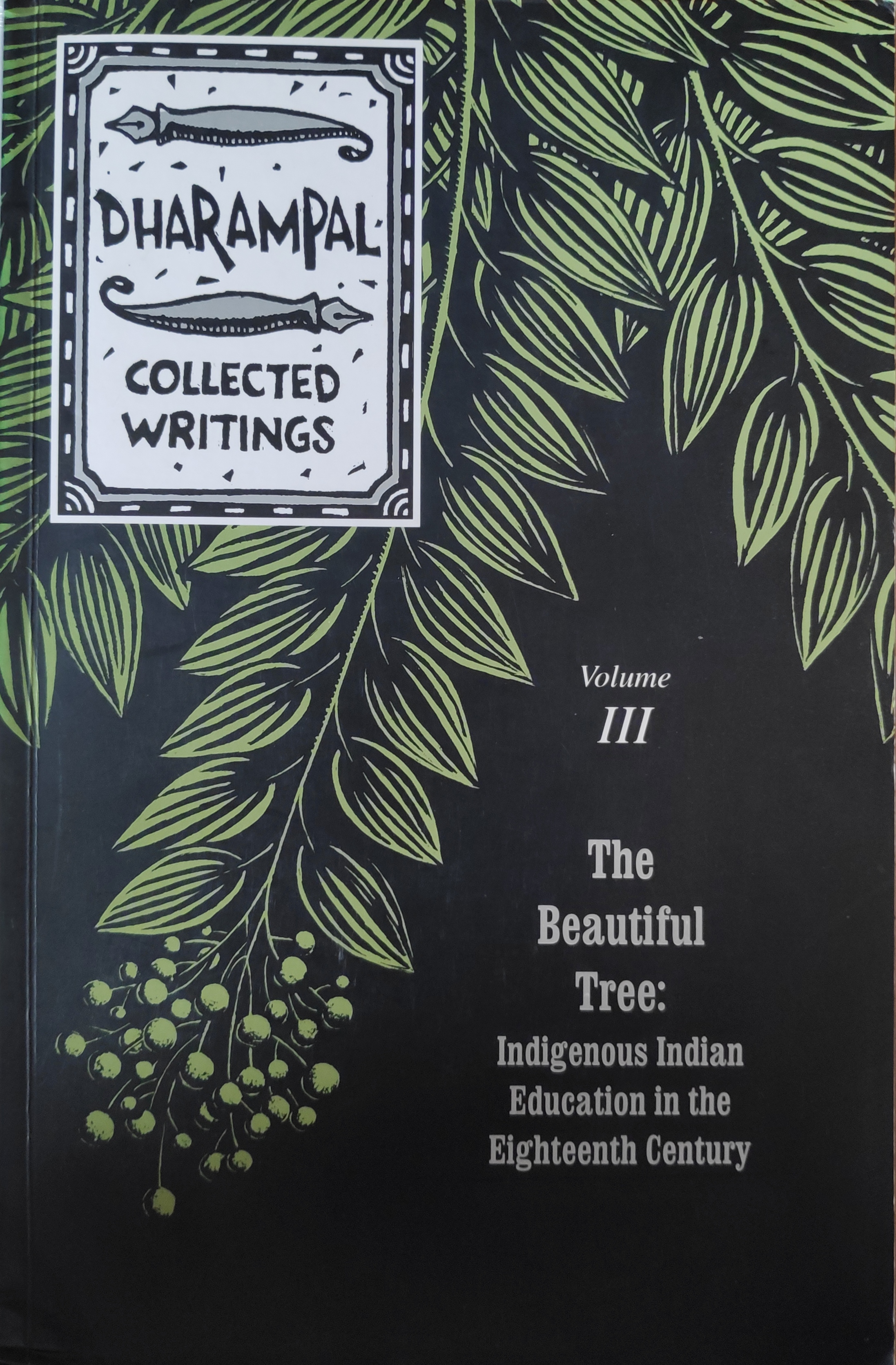 The Beautiful Tree: Indigenous Indian education in the Eighteenth Century (Collected Writings of Dharampal, #3)