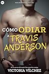 Book cover for Cómo odiar a Travis Anderson