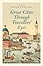 Great Cities Through Travellers' Eyes (Paperback) /anglais by Furtado Peter